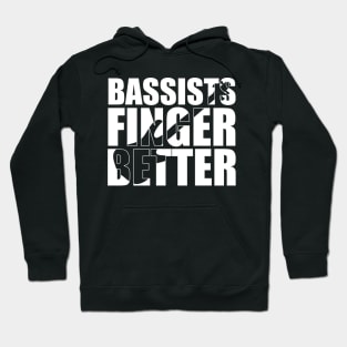 Funny BASSIST FINGER BETTER T Shirt design cute gift Hoodie